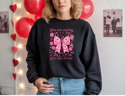 You are Worthy - You are Loved -Crewneck