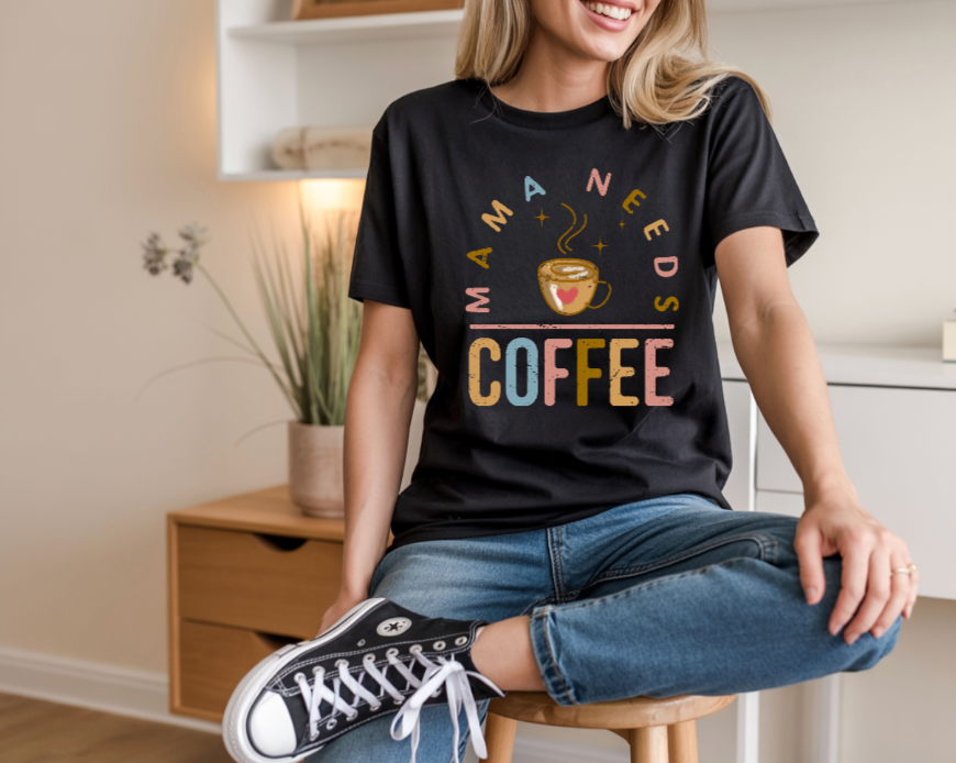 MAMA NEEDS COFFEE
